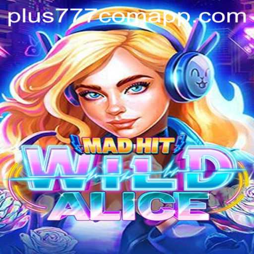 MadHitWildAlice: A Wild Adventure with Plus777.com