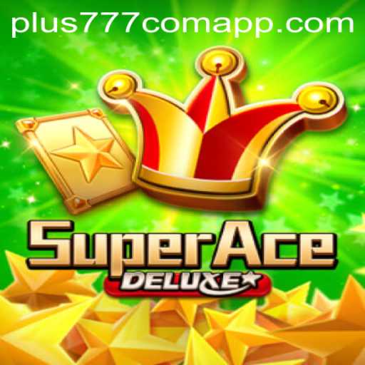 Experience the Thrilling World of SuperAceDeluxe on Plus777.com